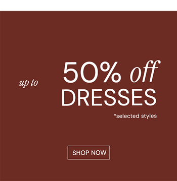 JUSQU'À 50% DE RÉDUCTION SUR LES ROBES